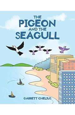 The Pigeon and the Seagull - Garrett Chelius