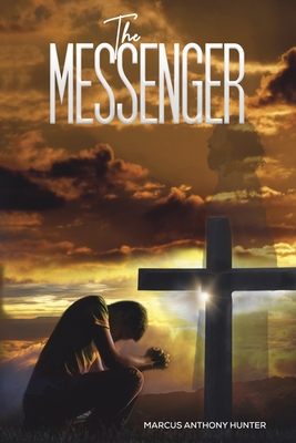 The Messenger - Marcus Anthony Hunter