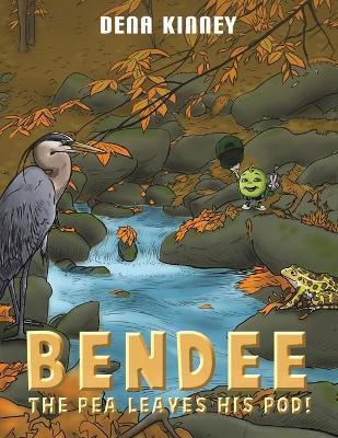 Bendee the Pea Leaves His Pod! - Dena Kinney