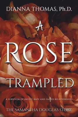 A Rose Trampled - Dianna Thomas