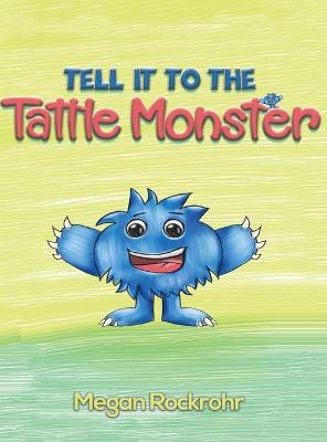 Tell it to the Tattle Monster - Megan Rockrohr