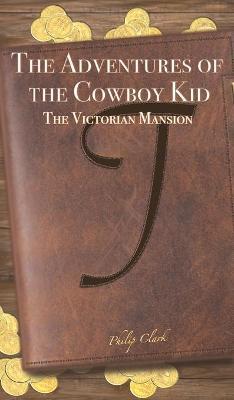 The Adventures of the Cowboy Kid - Philip Clark