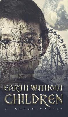 Earth Without Children - J. Grace Warren