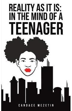 Coperta cărții 'Reality As It Is: In the Mind of a Teenager - Candace Mezetin'
