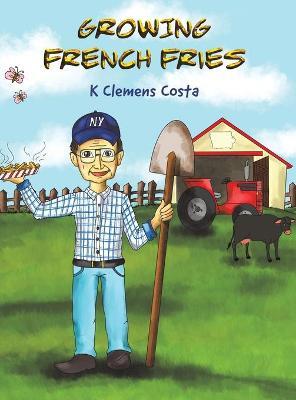 Growing French Fries - K. Clemens Costa