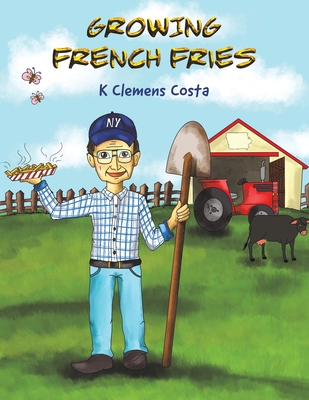 Growing French Fries - K. Clemens Costa