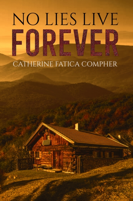 No Lies Live Forever - Catherine Fatica Compher