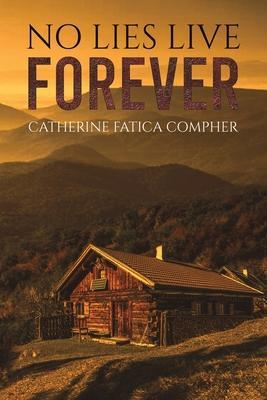 No Lies Live Forever - Catherine Fatica Compher