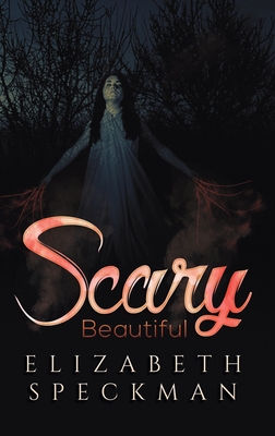 Scary Beautiful - Elizabeth Speckman