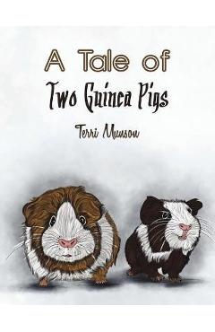 Coperta cărții 'A Tale of Two Guinea Pigs - Terri Munson'