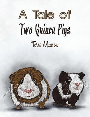 A Tale of Two Guinea Pigs - Terri Munson