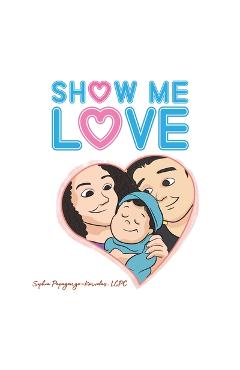 Poza produsului Show Me Love - Lcpc Sophia Papageorge-karvelas