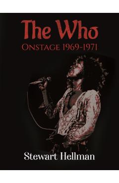 Poza produsului The Who Onstage 1969-1971 - Stewart Hellman