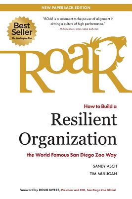 Roar: How to Build a Resilient Organization the World-Famous San Diego Zoo Way - Sandy Asch