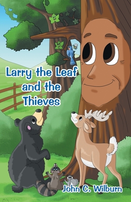 Larry the Leaf and the Thieves - John C. Wilburn