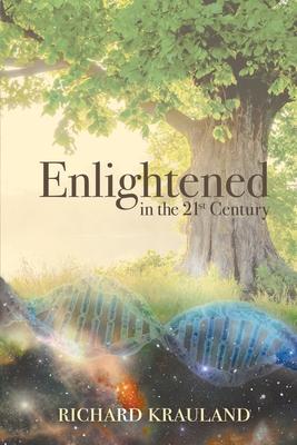 Enlightened in the 21st Century - Richard Krauland