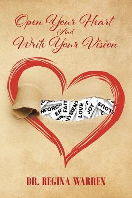 Open Your Heart And Write Your Vision - Regina Warren