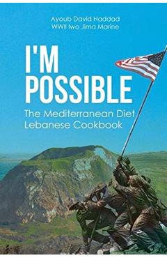I'm Possible: The Mediterranean Diet Lebanese Cookbook - Ayoub David Haddad Wwii Iwo Jima Marine