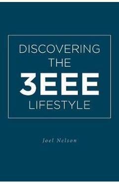 Coperta cărții 'Discovering the 3EEE Lifestyle - Joel Nelson'