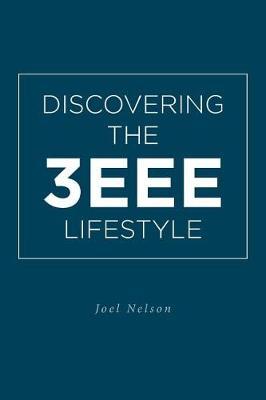 Coperta cărții 'Discovering the 3EEE Lifestyle - Joel Nelson'