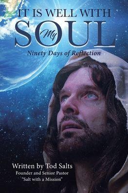 It is Well with My Soul: Ninety Days of Reflection - Tod Salts
