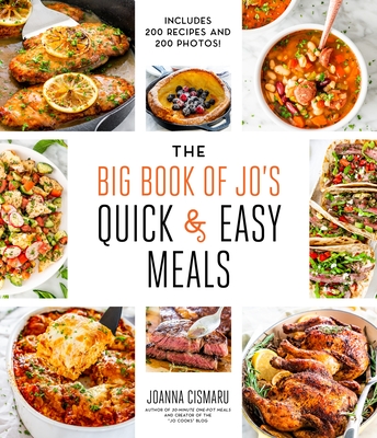 The Big Book of Jo's Quick and Easy Meals-Includes 200 Recipes and 200 Photos! - Joanna Cismaru