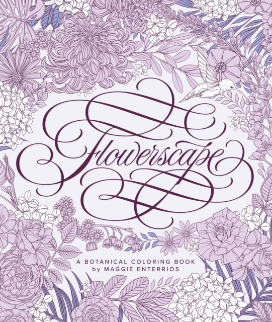 Flowerscape: A Botanical Coloring Book - Maggie Enterrios