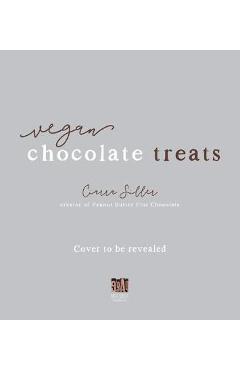 Coperta cărții 'Vegan Chocolate Treats: 60 Indulgent Sweets to Satisfy Your Inner Chocoholic - Ciarra Siller'
