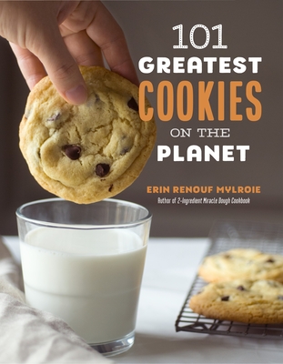 101 Greatest Cookies on the Planet - Erin Mylroie