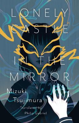 Lonely Castle in the Mirror - Mizuki Tsujimura