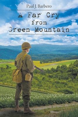 A Far Cry From Green Mountain - Paul J. Barbero