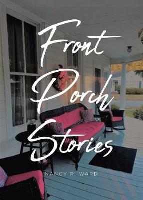 Front Porch Stories - Nancy R. Ward
