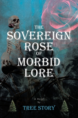 The Sovereign Rose of Morbid Lore - Tree Story