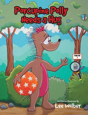 Porcupine Polly Needs a Hug - Lee Wolber