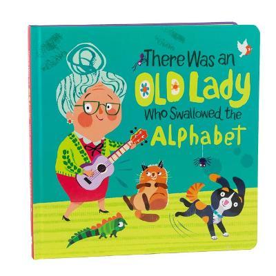 There Was an Old Lady Who Swallowed the Alphabet - Little Grasshopper Books