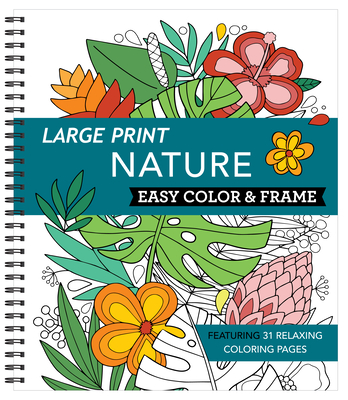 Large Print Easy Color & Frame - Nature (Adult Coloring Book) - New Seasons