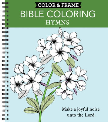 Color & Frame - Bible Coloring: Hymns (Adult Coloring Book) - New Seasons