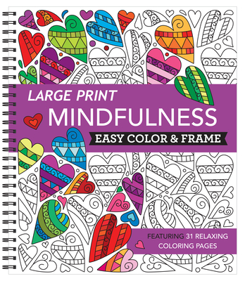 Large Print Easy Color & Frame - Mindfulness (Adult Coloring Book) - New Seasons