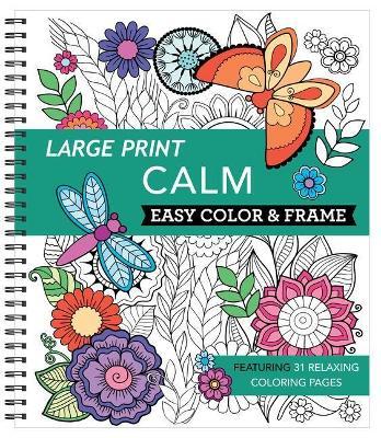 Large Print Easy Color & Frame - Calm (Adult Coloring Book) - New Seasons