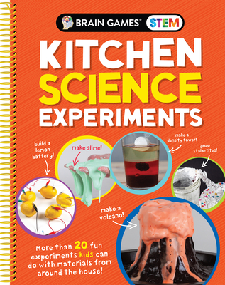 Brain Games Stem - Kitchen Science Experiments: More Than 20 Fun Experiments Kids Can Do with Materials from Around the House! - Publications International Ltd
