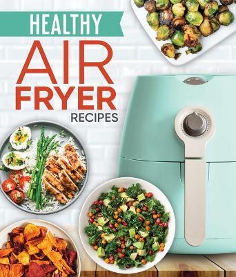 Healthy Air Fryer Recipes - Publications International Ltd
