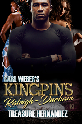 Carl Weber's Kingpins: Raleigh-Durham - Treasure Hernandez