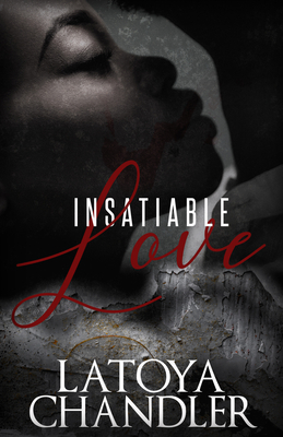 Insatiable Love - Latoya Chandler