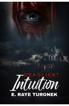 Coperta cărții 'Deadliest Intuition - E. Raye Turonek'