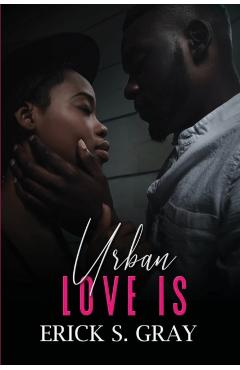 Urban Love Is - Erick S. Gray