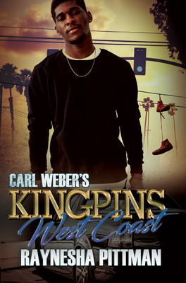 Carl Weber's Kingpins: West Coast - Raynesha Pittman