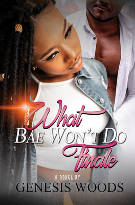 What Bae Won't Do: The Finale - Genesis Woods