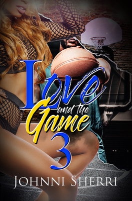 Love and the Game 3 - Johnni Sherri