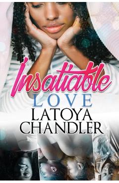 Insatiable Love - Latoya Chandler