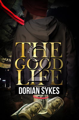 The Good Life Part 2: The Re-Up - Dorian Sykes